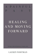 A Painful Past: Healing and Moving Forward - Paperback