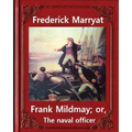 Frank Mildmay; or, The naval officer, By Frederick Marryat (Classic Books): Captain Frederick Marryat - Paperback