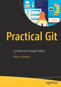 Practical Git: Confident Git Through Practice - Paperback
