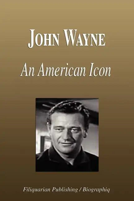 John Wayne - An American Icon (Biography) - Paperback