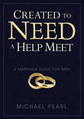 Created to Need a Help Meet: A Marriage Guide for Men - Paperback