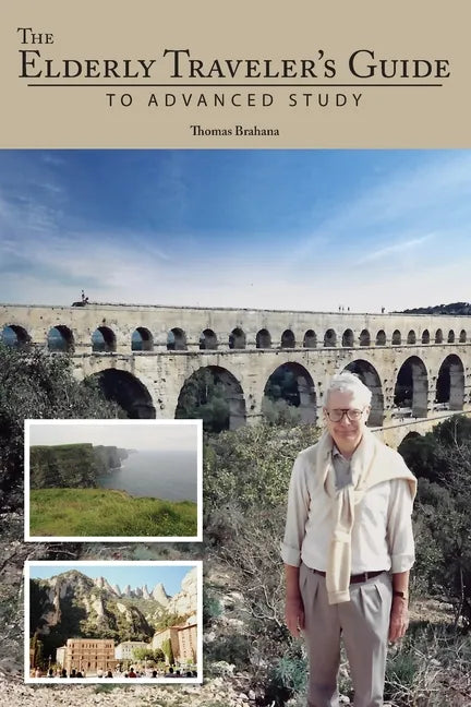 The Elderly Traveler's Guide to Advanced Study - Paperback