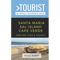 Greater Than a Tourist-Santa Maria Sal Island Cape Verde: 50 Travel Tips from a Local - Paperback