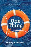 One Thing: Rediscover a Simpler Faith in Our Complicated World - Paperback