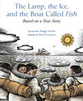 The Lamp, the Ice, and the Boat Called Fish: Based on a True Story - Paperback