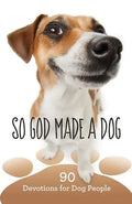 So God Made a Dog: 90 Devotions for Dog People - Paperback