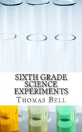 Sixth Grade Science Experiments - Paperback