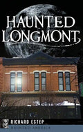 Haunted Longmont - Hardcover
