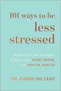 101 Ways to Be Less Stressed: Simple Self-Care Strategies to Boost Your Mind, Mood, and Mental Health - Hardcover