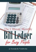 The Ultimate Monthly Bill Ledger for Busy People - Paperback