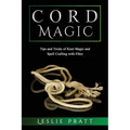 CORD Magic: Tips and Tricks of Knot Magic and Spell Crafting with Fiber - Paperback