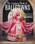 The Cosplay Book of Ballgowns: Create the Masterpiece of Your Dreams! - Paperback
