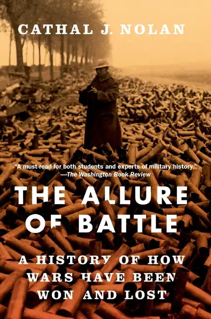 The Allure of Battle: A History of How Wars Have Been Won and Lost - Paperback