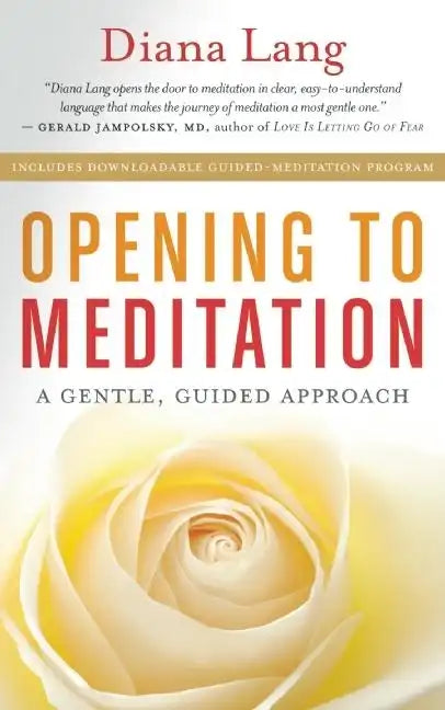 Opening to Meditation: A Gentle, Guided Approach - Paperback