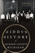 Hidden History of Jackson County, Michigan - Paperback