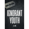Ignorant Youth - Paperback