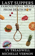 Last Suppers: Famous Final Meals from Death Row - Paperback
