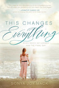 This Changes Everything: When Death No Longer Has the Final Say - Paperback