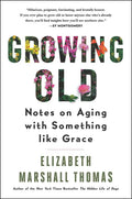Growing Old: Notes on Aging with Something Like Grace - Paperback