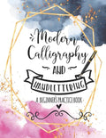 Modern Calligraphy and Handlettering A Beginner's Practice Book: Handwriting Practice for Adults Cursive Writing Practice Sheets with Different Cursiv - Paperback