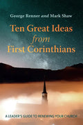 Ten Great Ideas from First Corinthians: A Leader's Guide to Renewing Your Church - Paperback