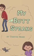 My Butt Speaks - Hardcover
