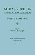 Notes and Queries: Historical and Genealogical, Chiefly Relating to Interior Pennsylvania. First and Second Series, in Two Volumes. Volum - Paperback