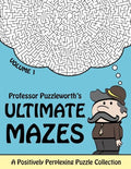 Professor Puzzleworth's Ultimate Mazes: A Positively Perplexing Puzzle Collection - Paperback