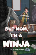 But Mom, I'm a Ninja - Paperback