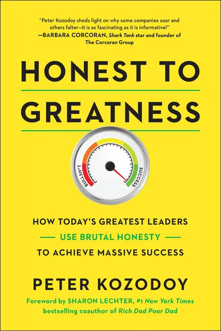 Honest to Greatness: How Today's Greatest Leaders Use Brutal Honesty to Achieve Massive Success - Hardcover