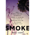 Smoke: How a Small-Town Girl Accidentally Wound Up Smuggling 7,000 Pounds of Marijuana with the Pot Princess of Beverly Hills - Paperback