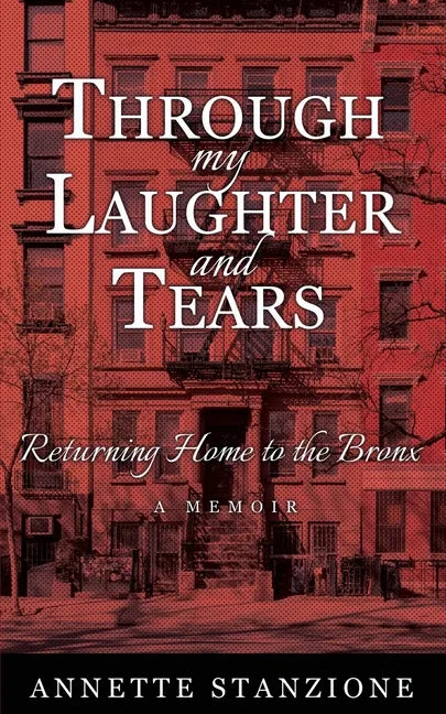 Through My Laughter and Tears: Returning Home to the Bronx -- A Memoir - Paperback