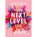 Your Next Level Life: 7 Rules of Power, Confidence, and Opportunity for Black Women in America (Gift for Black Women) - Hardcover
