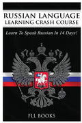 Russian Language Learning Crash Course: Learn to Speak Russian in 14 Days - Paperback