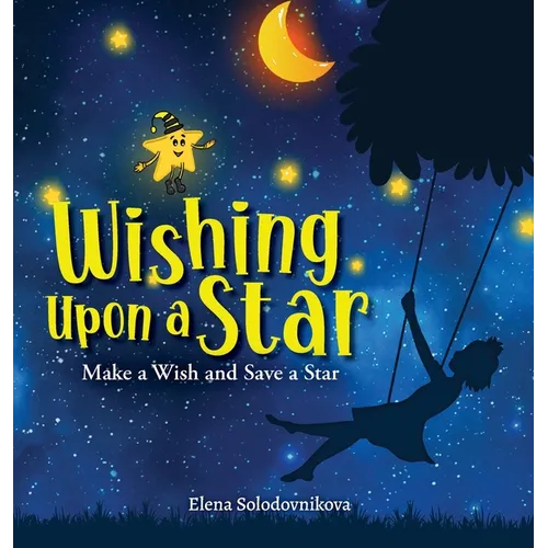 Wishing Upon a Star: Make a Wish and Save a Star - Hardcover