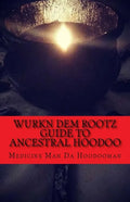 Wurkn Dem Rootz: Ancestral Hoodoo - Paperback