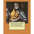 The soul-winner: or How to lead sinners to the Saviour. By: C. H. Spurgeon ( Charles Haddon Spurgeon ) - Paperback