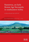 Ranutovac, an Early Bronze Age Necropolis in southeastern Serbia - Paperback