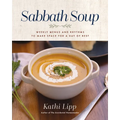 Sabbath Soup: Weekly Menus and Rhythms to Make Space for a Day of Rest - Paperback