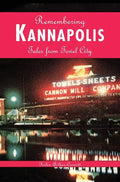 Remembering Kannapolis: Tales from Towel City - Hardcover
