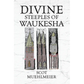 Divine Steeples of Waukesha - Paperback