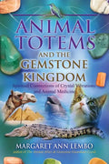 Animal Totems and the Gemstone Kingdom: Spiritual Connections of Crystal Vibrations and Animal Medicine - Paperback