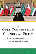 The Gulf Cooperation Council at Forty: Risk and Opportunity in a Changing World - Paperback