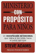 Ministerio Con Propósito Para Niños: Un Discipulado Intencional Que Dirige a Los Niños Hacia La Salud Espiritual - Paperback