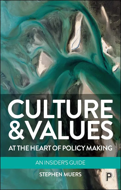 Culture and Values at the Heart of Policy Making: An Insider's Guide - Paperback