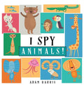 I Spy Animals!: A Guessing Game for Kids 1-3 - Hardcover