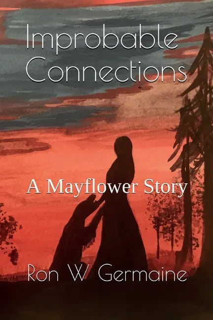 Improbable Connections: A Mayflower Story - Paperback