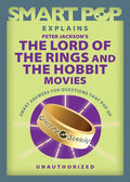 Smart Pop Explains Peter Jackson's the Lord of the Rings and the Hobbit Movies - Paperback