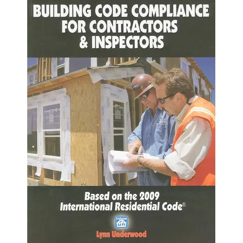 Building Code Compliance for Contractors & Inspectors: Based on the 2009 International Residential Code - Paperback