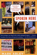 Spoken Here: Travels Among Threatened Languages - Paperback